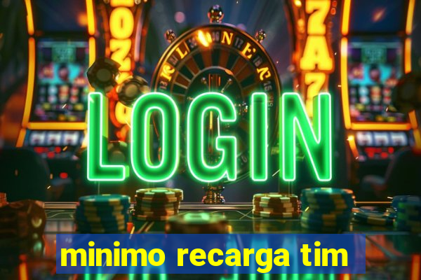 minimo recarga tim